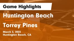 Huntington Beach  vs Torrey Pines Game Highlights - March 3, 2023