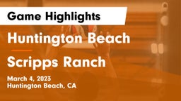 Huntington Beach  vs Scripps Ranch  Game Highlights - March 4, 2023