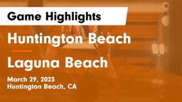 Huntington Beach  vs Laguna Beach  Game Highlights - March 29, 2023