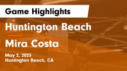 Huntington Beach  vs Mira Costa Game Highlights - May 2, 2023
