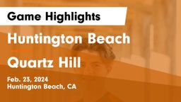Huntington Beach  vs Quartz Hill  Game Highlights - Feb. 23, 2024
