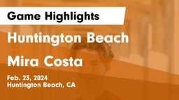 Huntington Beach  vs Mira Costa  Game Highlights - Feb. 23, 2024