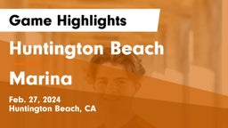 Huntington Beach  vs Marina  Game Highlights - Feb. 27, 2024