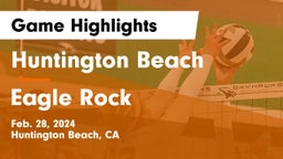 Huntington Beach  vs Eagle Rock  Game Highlights - Feb. 28, 2024