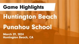 Huntington Beach  vs Punahou School Game Highlights - March 29, 2024
