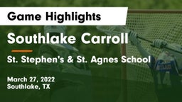 Southlake Carroll  vs St. Stephen's & St. Agnes School Game Highlights - March 27, 2022