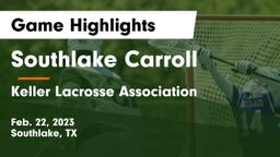 Southlake Carroll  vs Keller Lacrosse Association Game Highlights - Feb. 22, 2023
