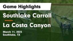 Southlake Carroll  vs La Costa Canyon  Game Highlights - March 11, 2023