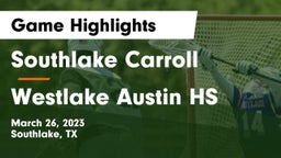 Southlake Carroll  vs Westlake Austin HS  Game Highlights - March 26, 2023