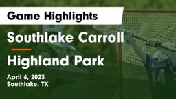 Southlake Carroll  vs Highland Park  Game Highlights - April 6, 2023