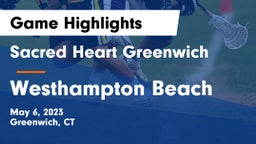 Sacred Heart Greenwich vs Westhampton Beach  Game Highlights - May 6, 2023