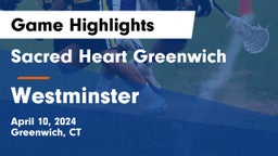 Sacred Heart Greenwich vs Westminster  Game Highlights - April 10, 2024