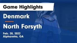 Denmark  vs North Forsyth  Game Highlights - Feb. 28, 2022