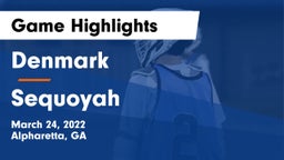 Denmark  vs Sequoyah  Game Highlights - March 24, 2022