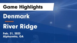 Denmark  vs River Ridge  Game Highlights - Feb. 21, 2023