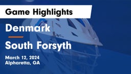 Denmark  vs South Forsyth  Game Highlights - March 12, 2024