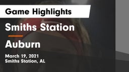 Smiths Station  vs Auburn Game Highlights - March 19, 2021