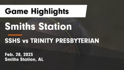 Smiths Station  vs SSHS vs TRINITY PRESBYTERIAN Game Highlights - Feb. 28, 2023