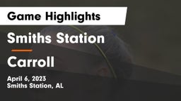 Smiths Station  vs Carroll Game Highlights - April 6, 2023