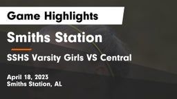Smiths Station  vs SSHS Varsity Girls VS Central Game Highlights - April 18, 2023