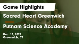 Sacred Heart Greenwich vs Putnam Science Academy Game Highlights - Dec. 17, 2023