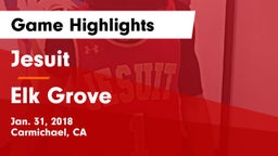 Jesuit  vs Elk Grove  Game Highlights - Jan. 31, 2018