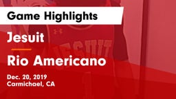 Jesuit  vs Rio Americano  Game Highlights - Dec. 20, 2019