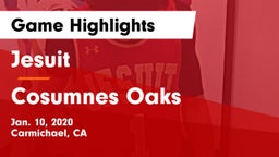 Jesuit  vs Cosumnes Oaks  Game Highlights - Jan. 10, 2020
