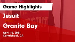 Jesuit  vs Granite Bay  Game Highlights - April 10, 2021