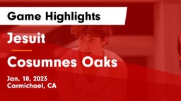 Jesuit  vs Cosumnes Oaks  Game Highlights - Jan. 18, 2023