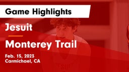 Jesuit  vs Monterey Trail  Game Highlights - Feb. 15, 2023