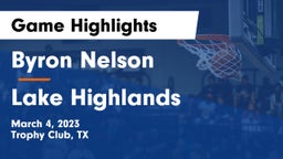 Byron Nelson  vs Lake Highlands  Game Highlights - March 4, 2023
