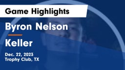 Byron Nelson  vs Keller  Game Highlights - Dec. 22, 2023