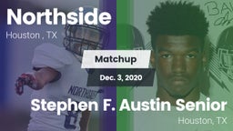 Matchup: Northside High Schoo vs. Stephen F. Austin Senior  2020