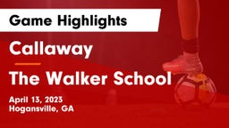 Callaway  vs The Walker School Game Highlights - April 13, 2023