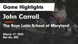 John Carroll  vs The Boys Latin School of Maryland Game Highlights - March 17, 2023