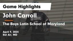 John Carroll  vs The Boys Latin School of Maryland Game Highlights - April 9, 2024