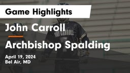 John Carroll  vs Archbishop Spalding  Game Highlights - April 19, 2024