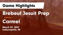 Brebeuf Jesuit Prep  vs Carmel  Game Highlights - March 22, 2022
