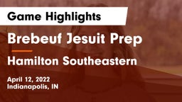 Brebeuf Jesuit Prep  vs Hamilton Southeastern  Game Highlights - April 12, 2022