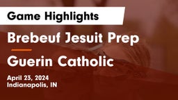 Brebeuf Jesuit Prep  vs Guerin Catholic  Game Highlights - April 23, 2024
