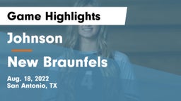 Johnson  vs New Braunfels Game Highlights - Aug. 18, 2022