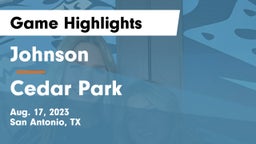 Johnson  vs Cedar Park  Game Highlights - Aug. 17, 2023