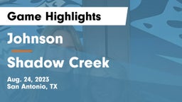 Johnson  vs Shadow Creek Game Highlights - Aug. 24, 2023