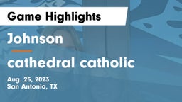 Johnson  vs cathedral catholic Game Highlights - Aug. 25, 2023