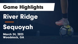 River Ridge  vs Sequoyah  Game Highlights - March 24, 2023