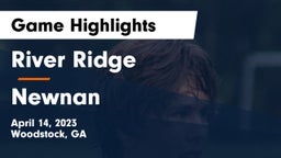 River Ridge  vs Newnan  Game Highlights - April 14, 2023