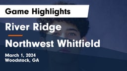 River Ridge  vs Northwest Whitfield  Game Highlights - March 1, 2024