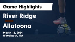 River Ridge  vs Allatoona  Game Highlights - March 12, 2024