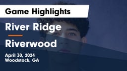 River Ridge  vs Riverwood  Game Highlights - April 30, 2024